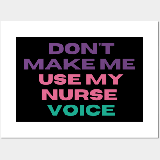 Don't Make Me Use My Nurse Voice - Funny L&D Nurse Appreciation Posters and Art